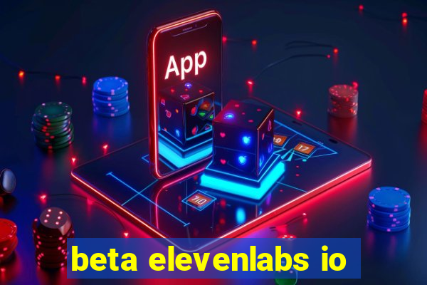 beta elevenlabs io